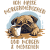 Ich hasse Morgenmenschen... Mops