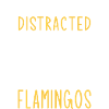 Easily Distracted By Flamingos