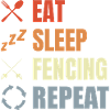 Eat Sleep Fencing Repeat