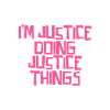 I'm Justice doing Justice things