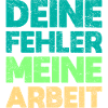 Deine Fehler, Meine Arbeit