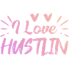 I love Hustlin