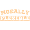 MORALEMENT FLEXIBLE