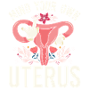 Feminist Mind Your Own Uterus