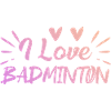 I love badminton