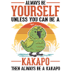 Always be yourself Kakapo