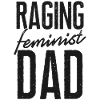 Feminist Raging Feminist Dad