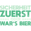 Sicherheit Zuerst, Oder War's Bier
