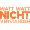 Watt Watt, Nicht Verstanden