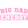 BIG DAD ENERGY