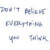 Don’t Believe Everything You Think.