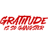 Gratitude Is So Gangster 2