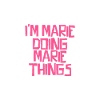 I'm Marie doing Marie things