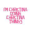 I'm Christina doing Christina things