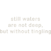 still waters
