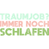 Traumjob? Immer Noch Schlafen
