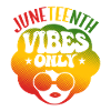 Juneteenth Vibes Only