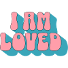 I am loved