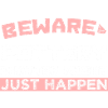 BEWARE