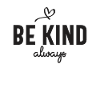 Be Kind Always - Motivational