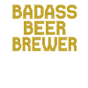 Beer Brewing Badass Beer Brewer