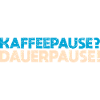 Kaffeepause? Dauerpause!