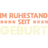 Im Ruhestand Seit Geburt