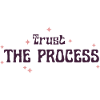trust the process