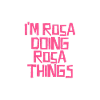 I'm Rosa doing Rosa things