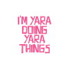 I'm Yara doing Yara things