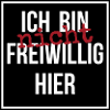 ...nicht freiwillig hier!