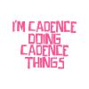 I'm Cadence doing Cadence things
