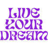 LIVE YOUR DREAM