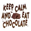 Keep Calm And Eat Chocolate