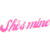 She s mine