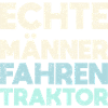 Echte Männer Fahren Traktor