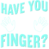 Have You Seen My Finger
