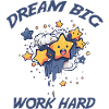 Dream big, work hard