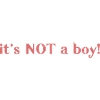 It's NOT a boy