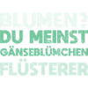 Blumen? Du Meinst Gänseblümchen-Flüsterer
