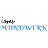 Loses Mundwerk!