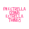 I'm Estrella doing Estrella things