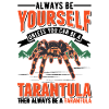 Soyez toujours vous-même Tarentule Tarantel
