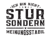Ich Bin Nicht Stur Sondern Meinungsstabil -