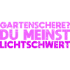 Gartenschere? Du Meinst Lichtschwert