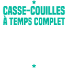 Casse couilles à temps complet