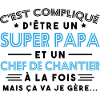 Super Papa Chef de Chantier