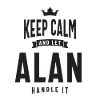 Keep Calm and Let Alan Handle It - Alan Name