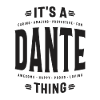 It's a Dante Thing - Dante Name