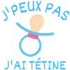 J'peux pas j'ai tétine